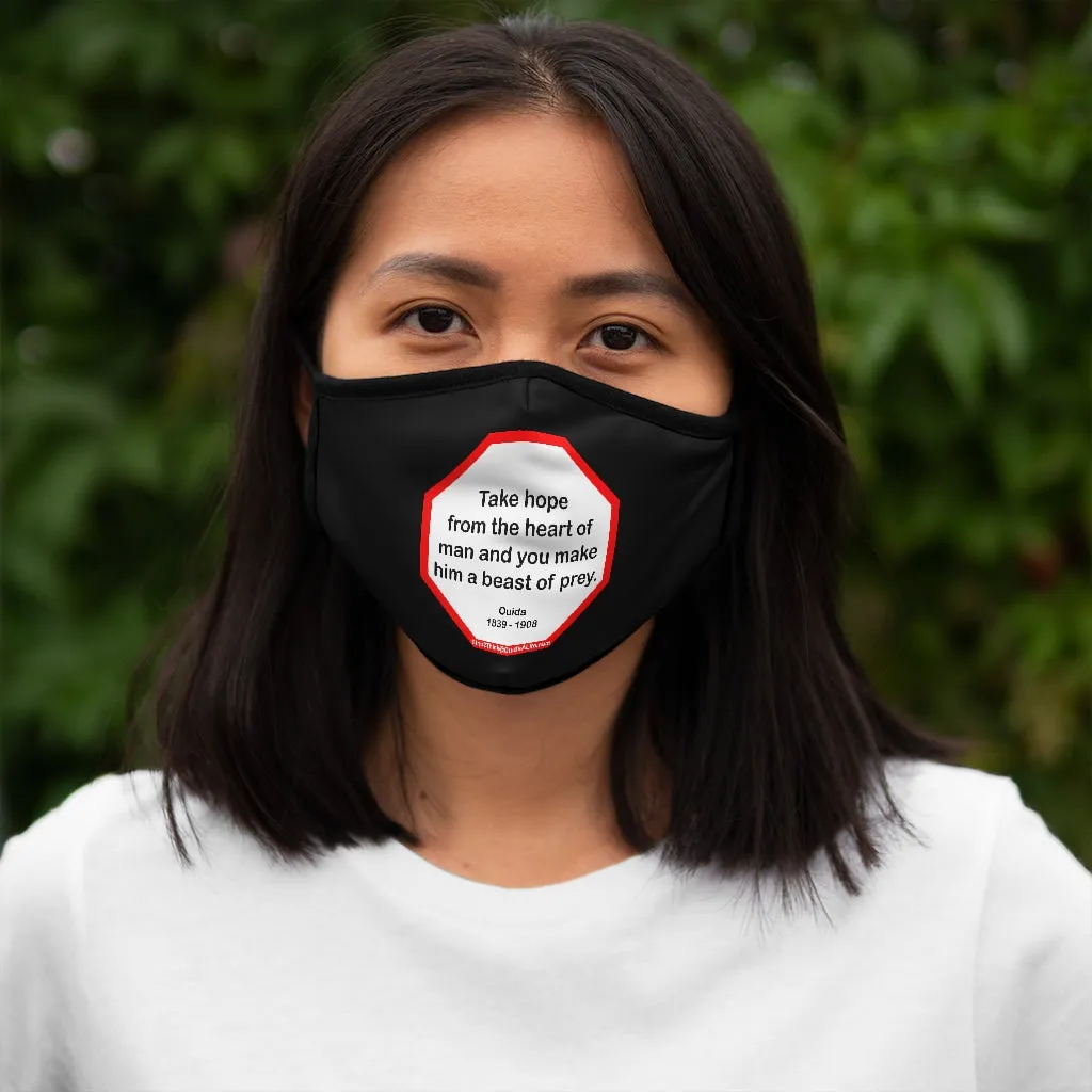 Take hope from the heart of man and you make him a beast of prey.  -  Ouida  1839 - 1908   ---   Stop2Think Before You Speak Make a Statement Face Mask-blk  ---   Fitted Polyester Face Mask
