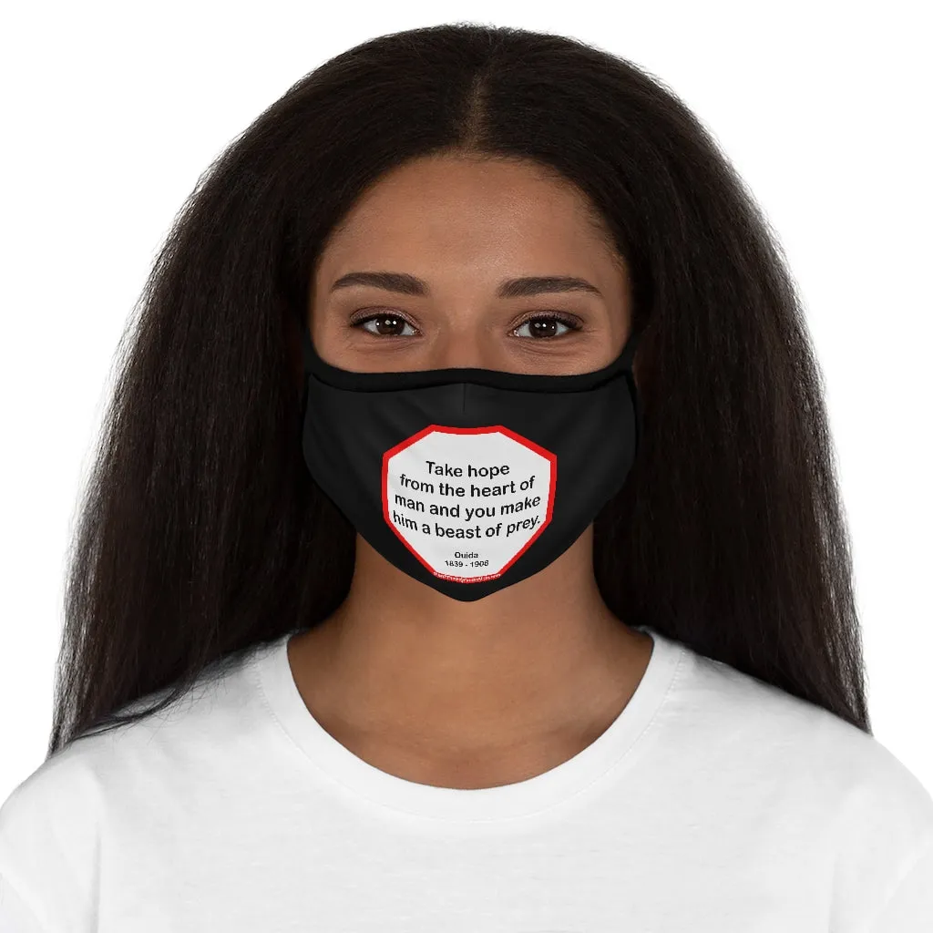Take hope from the heart of man and you make him a beast of prey.  -  Ouida  1839 - 1908   ---   Stop2Think Before You Speak Make a Statement Face Mask-blk  ---   Fitted Polyester Face Mask
