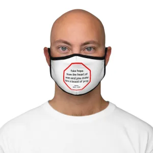 Take hope from the heart of man and you make him a beast of prey.  -  Ouida  1839 - 1908   ---   Stop2Think Before You Speak Make a Statement Face Mask  ---   Fitted Polyester Face Mask