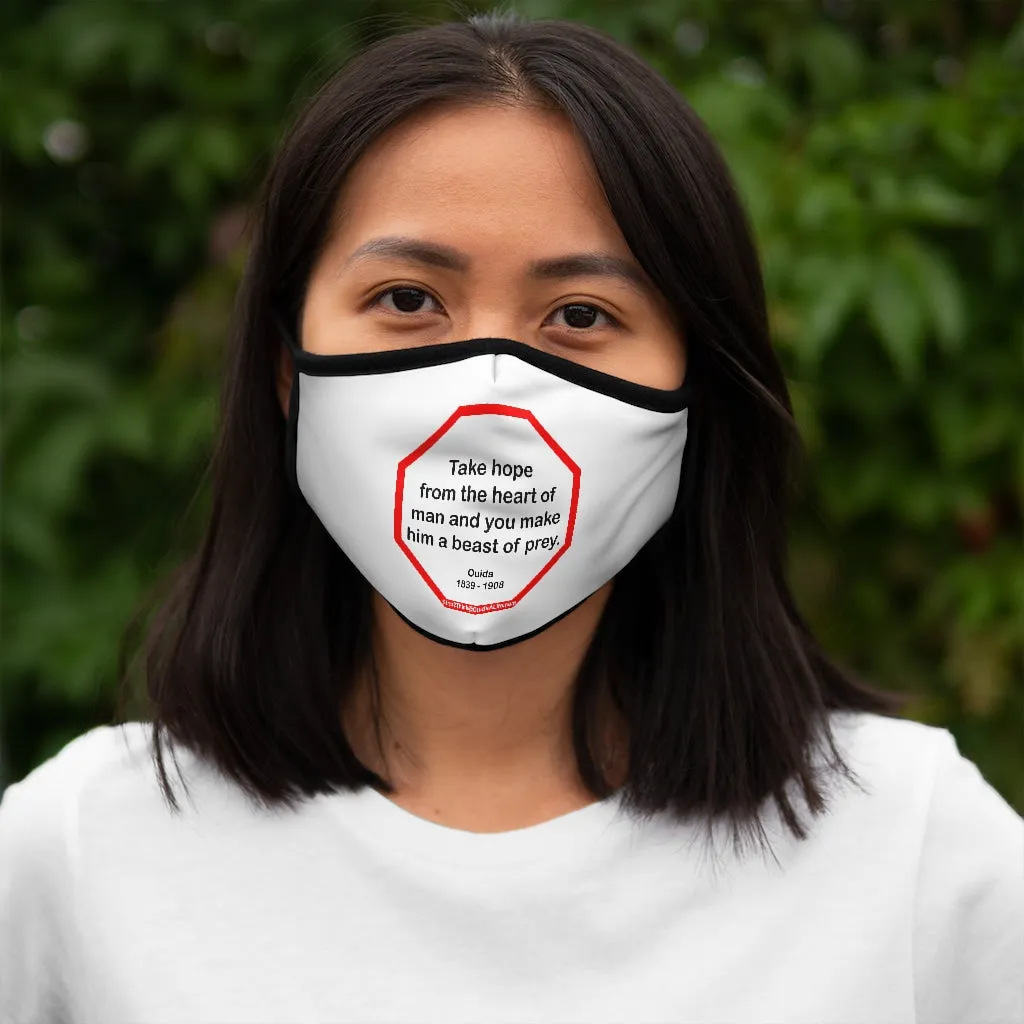 Take hope from the heart of man and you make him a beast of prey.  -  Ouida  1839 - 1908   ---   Stop2Think Before You Speak Make a Statement Face Mask  ---   Fitted Polyester Face Mask